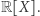 R[X]. 