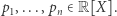 p1,...,pn ∈R[X]. 