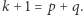 k + 1 = p +q. 