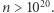 n > 1020. 