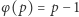 |φ(p) = p− 1 