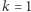 |k = 1 