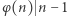 |φ(n) n −1 