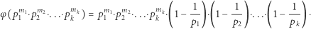  m1 m2 mk m1 m2 mk -1 -1- -1- φ(p1 ⋅p2 ⋅...⋅p k ) = p1 ⋅p2 ⋅...⋅pk ⋅(1− p1)⋅(1− p2 )⋅...⋅(1 − pk) ⋅ 