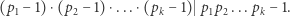 (p − 1)⋅(p − 1) ⋅...⋅(p − 1) p p ...p − 1. 1 2 k 1 2 k 