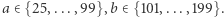 |a ∈{25,...,99},b ∈ {101,...,199}.