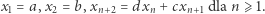 x1 = a,x2 = b,xn+2 = dxn + cxn+1 dla n ⩾1. 