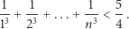 1 1 1 5 -3 +-3 +...+ --3 <--. 1 2 n 4 