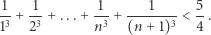 1-+ -1 +...+ -1-+ ---1----< 5-. 13 23 n3 (n + 1)3 4 