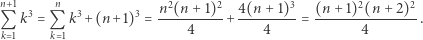 n+1 n 2 2 3 2 2 Q k3 = Q k3 +(n +1)3 = n-(n-+-1)-+ 4(n-+1)-= (n+-1)-(n-+2)--. k 1 k 1 4 4 4 