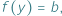 |f (y) = b; 
