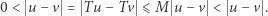0 < u − v = Tu −Tv ⩽ M u − v < u − v . 