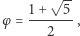  √-- | 1+--5-- φ = 2 , 