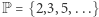 |P = {2,3,5,...} 