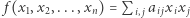  f(x1,x2,...,xn) = Pi, jai jxix j 