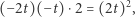  2 (−2t)(−t)⋅2 = (2t), 