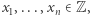 |x1,...,xn ∈Z, 