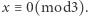 x ≡ 0(mod3). 
