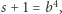 |s+ 1 = b4, 
