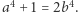 a4 +1 = 2b4. 
