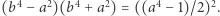  4 2 4 2 4 2 |(b − a )(b + a ) = ((a − 1)/2). 