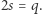 |2s = q. 