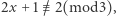 |2x + 1≡/ 2(mod3), 