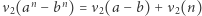  n n |ν2(a − b ) = ν2(a− b) +ν 2(n) 