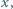 | x, 