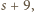 s +9, 