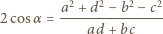  a2 + d2 − b2− c2 2 cosα = --------------- ad + bc 