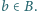 b | ∈ B. 