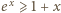  x |e ⩾ 1+ x