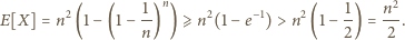 n2 ]=n2(1−(1−1))⩾n2(1−e−1)>n2(1−1)=n. E[X n22 