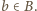 b | ∈ B. 