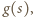 g(s), 