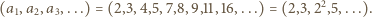  2 (a1,a2,a3,...) = (2,3,4,5,7,8,9,11,16,...) = (2,3,2 ,5,...). 