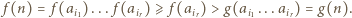  f(n) = f(ai1) ... f(air) ⩾ f(air) > g(ai1 ...air) = g(n). 