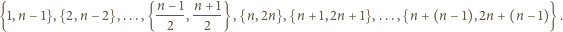 1,n 1 , 2,n 2 ,..., n----1, n---1 , n,2n , n 1,2n 1 ,..., n n 1 ,2n n 1 . 2 2 