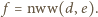  f = nww(d, e). 