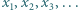 x ,x ,x,... 1 2 3