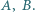 |A,