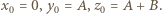 x0 = 0,y0 = A,z0 = A+ B. 