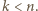 k < n. 