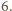 6. 