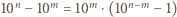 10n | − 10m= 10m(⋅10n −m1−) 
