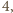 4,