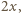 2x,