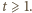 t ⩾ 1.