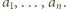 a1,...,an. 
